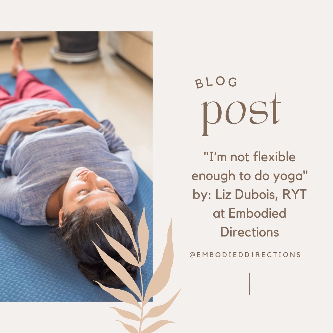 I’m Not Flexible Enough to Do Yoga.