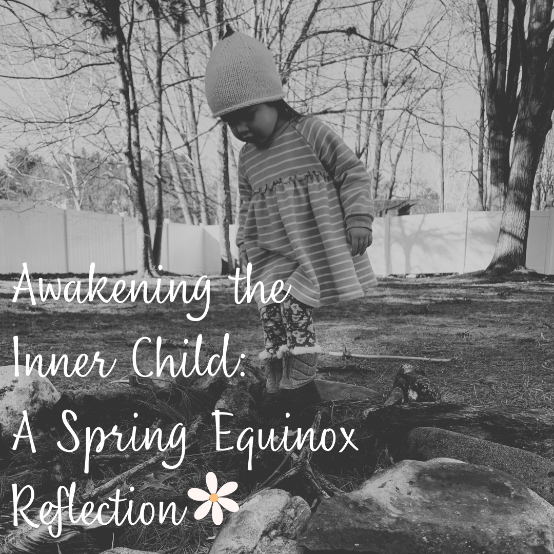 Awakening the Inner Child: A Spring Equinox Reflection